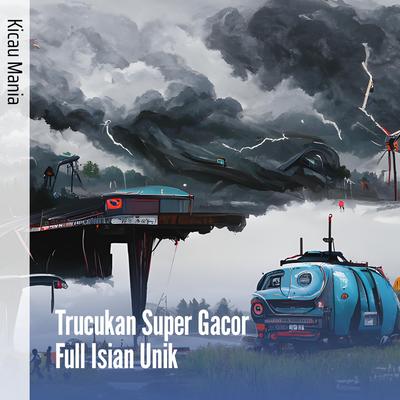 Trucukan Super Gacor Full Isian Unik's cover