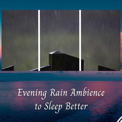 Evening Rain Ambience to Sleep Better's cover