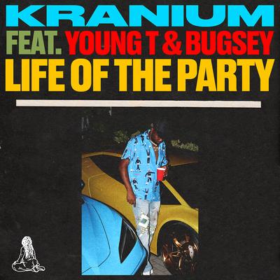 Life of The Party (feat. Young T & Bugsey) By Kranium, Young T & Bugsey's cover