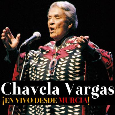 Chavela Vargas ¡en vivo desde Murcia!'s cover