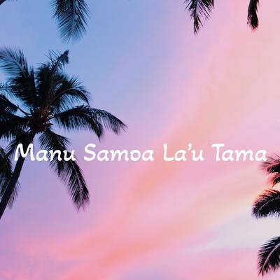 Manu Samoa La’u Tama's cover