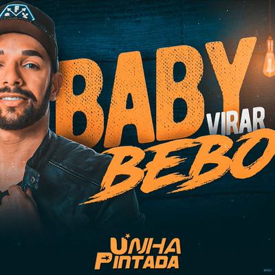 Baby Virar Bebo By Unha Pintada's cover