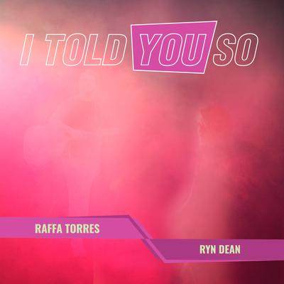 I Told You So By Ryn Dean, Raffa Torres's cover