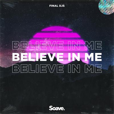 Believe In Me By Final Djs's cover