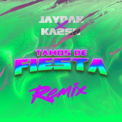 Tamos de Fiesta (KA2SH Remix) By Jaydan, KA2SH's cover