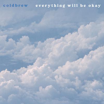 everything will be okay By coldbrew's cover