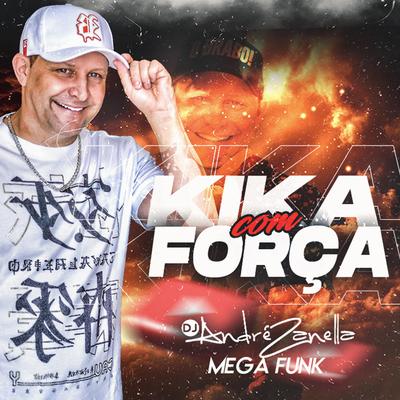 Mega Funk Kika com Força By Dj André zanella's cover