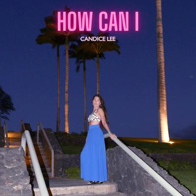 How Can I By Candice Lee's cover