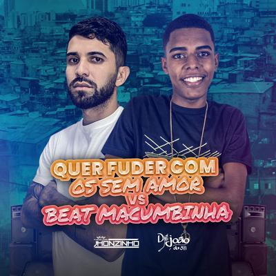 Quer Fuder Com os Sem Amor Vs Beat Macumbinha's cover