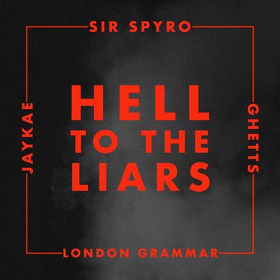 Hell to the Liars By Sir Spyro, Ghetts, Jaykae, London Grammar's cover