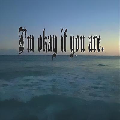 I'm Okay If You Are's cover