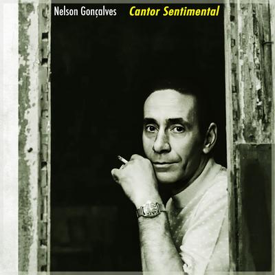 Cantor Sentimental: As Canções Memoráveis De Nelson Gonçalves's cover