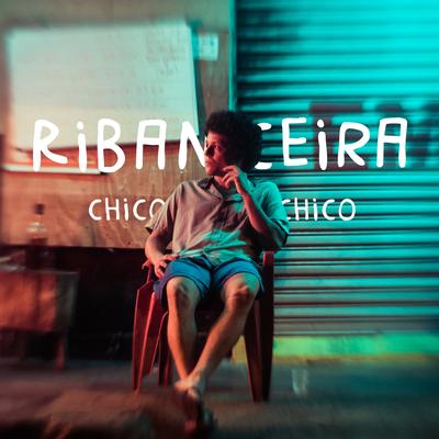 Ribanceira By Chico Chico's cover