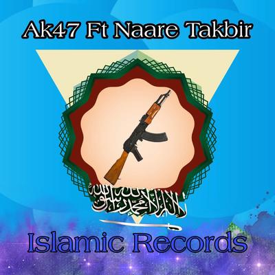 Ak 47 Ft  Naare Takbir (Original MIxed)'s cover