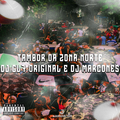 TAMBOR DA ZON NORTE By DJ GL7 ORIGINAL, DJ Marcones's cover