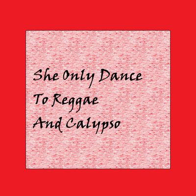 She Only Dance to Reggae and Calypso's cover