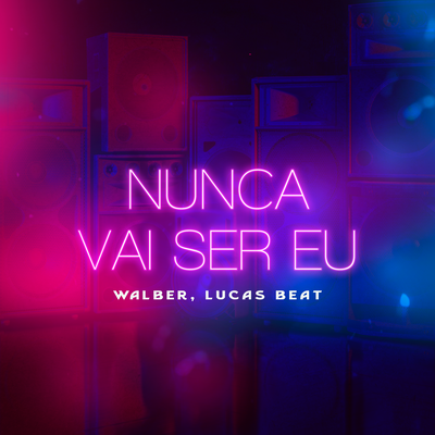 Nunca Vai Ser Eu (Remix) By Walber's cover