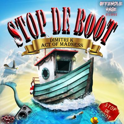 Stop De Boot By Act Of Madness, Dimitri K's cover