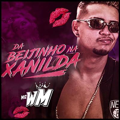Da Beijinho Na Xanilda By MC WM's cover