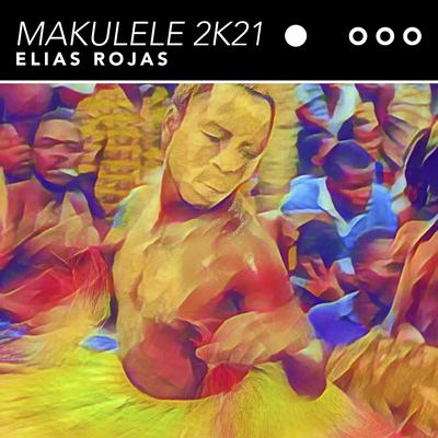 Makulele 2k21 (Radio Edit) By Elias Rojas's cover