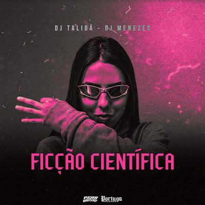 Ficção Científica By MC MN, DJ TALIBÃ, DJ Menezes's cover