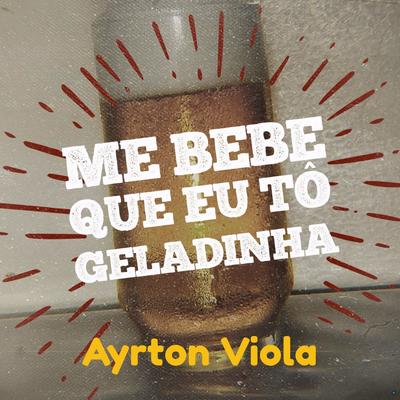 Me Bebe Que Eu Tô Geladinha (feat. Pelongo) (feat. Pelongo) (Remix) By Ayrton Viola, Pelongo's cover
