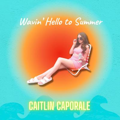 Wavin' Hello to Summer By Caitlin Caporale's cover