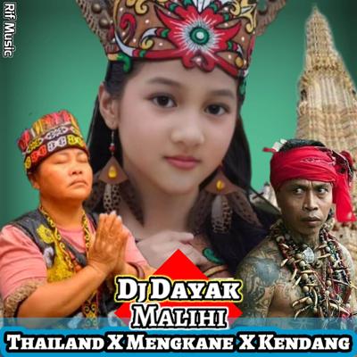 DJ Dayak Malihi Thailand X Mengkane X Kendang (Remix)'s cover