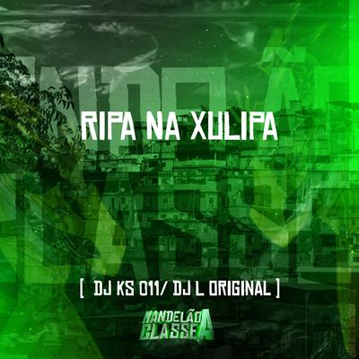 Ripa na Xulipa By DJ KS 011, DJ L Original's cover