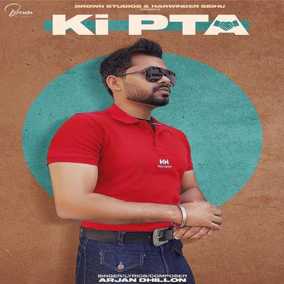 Ki Pta By Arjan Dhillon's cover