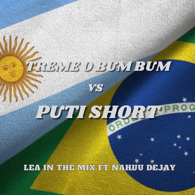 Treme o Bum Bum/Puti Short By Lea in the Mix, Nahuu Dejay's cover