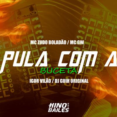 Pula Com a Buceta By Igor vilão, MC Zudo Boladão, Mc Gw, DJ Guih Original's cover