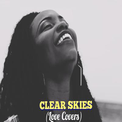 Clear Skies (Love Covers)'s cover