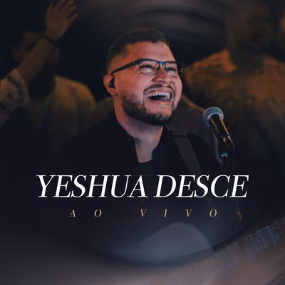 Yeshua Desce (Ao Vivo) By Izaac Santos's cover