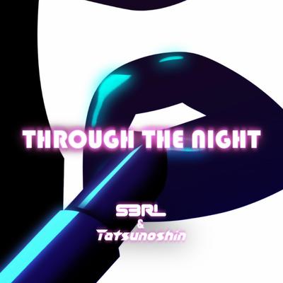 Through the Night By S3RL, Tatsunoshin's cover