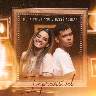 Imprevisível By Júlia Cristiano, Jessé Aguiar's cover