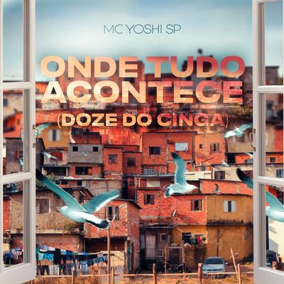 Onde Tudo Acontece (Doze do Cinga) By Mc Yoshi SP's cover