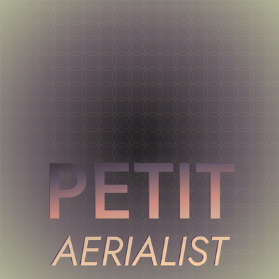 Petit Aerialist's cover