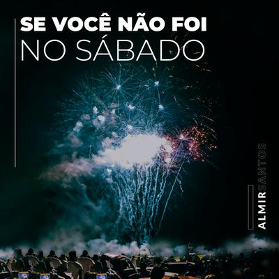 Se Você Não Foi no Sábado By Almir Santoss's cover