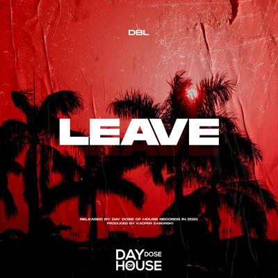 Leave By DBL's cover