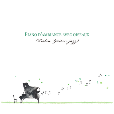 Piano d'ambiance avec oiseaux (Violon, Guitare jazz)'s cover