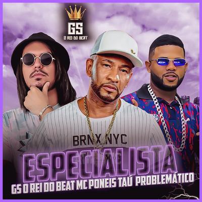 Especialista By GS O Rei do Beat, Mc Poneis, Taú Problemático's cover