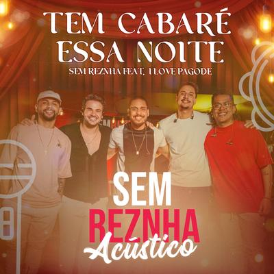 Tem Cabaré Essa Noite (Cover) By Sem Reznha, I Love Pagode's cover