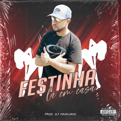 Festinha La Em Casa By DJ Faveliano's cover