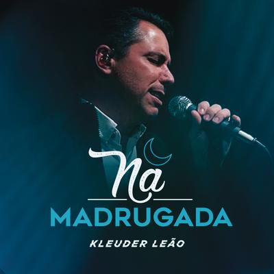 Na Madrugada By Kleuder Leão's cover