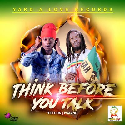 Think Before You Talk By Teflon, IWayne's cover