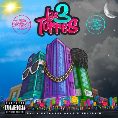 Las 3 Torres By Natanael Cano, Junior H, Ovi's cover