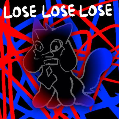 LOSE LOSE LOSE (Instrumental) By Kittydog's cover