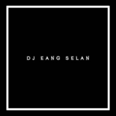 DJ - Eang Selan's cover