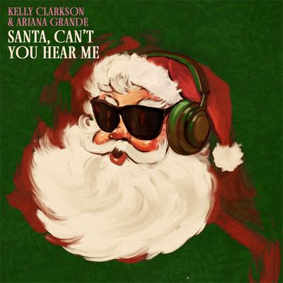 Santa, Can’t You Hear Me By Kelly Clarkson, Ariana Grande's cover